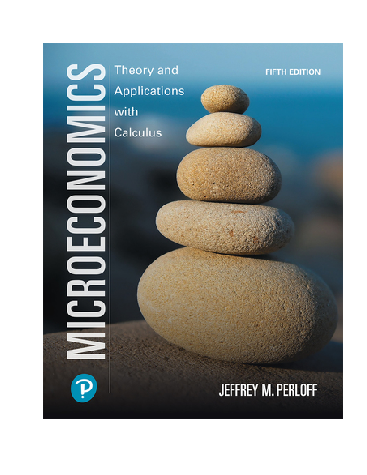 Microeconomics Theory and Applications with Calculus, 5th Edition, By Jeffrey M. Perloff  [SOLUTIONS MANUAL]
